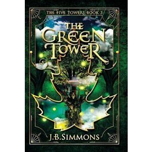 The Green Tower, Hardcover - J. B. Simmons imagine