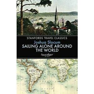 Sailing Alone Around the World, Paperback - Captain Joshua Slocum imagine