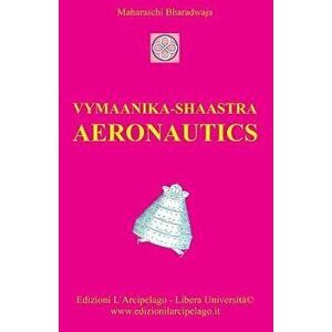Vymaanika-Shaastra Aeronautics, Paperback - Maharshi Bharadwaaja imagine