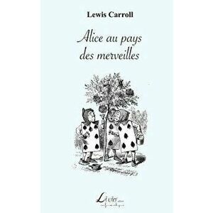 Alice Au Pays Des Merveilles, Paperback - Lewis Carroll imagine