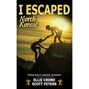 I Escaped North Korea!, Hardcover - Scott Peters imagine