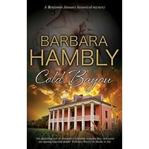 Cold Bayou: A Historical Mystery Set in New Orleans, Paperback - Barbara Hambly imagine