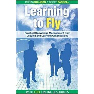 Learning to Fly: Practical Knowledge Management from Some of the World's Leading Learning Organizations, Paperback - Chris Collison imagine