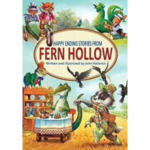 Happy Ending Stories from Fern Hollow, Hardcover - John Patience imagine