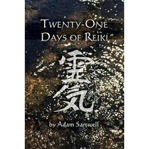 Twenty-One Days of Reiki - Adam Sartwell imagine