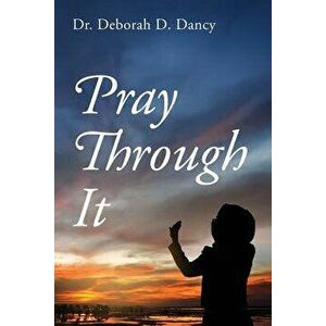 Pray Through It, Paperback - Dancy imagine