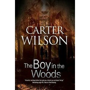 The Boy in the Woods, Paperback - Carter Wilson imagine