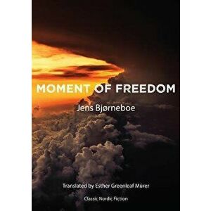 Moment of Freedom, Paperback - Jens Bjorneboe imagine