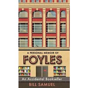 An Accidental Bookseller: A Personal Memoir of Foyles, Hardcover - Bill Samuel imagine