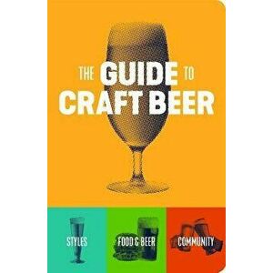 The Guide to Craft Beer, Paperback - Brewers Publications imagine
