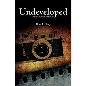 Undeveloped: A Pine County Mystery, Paperback - Dean L. Hovey imagine