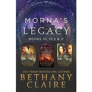 Morna's Legacy: Books 10, 10.5 & 11: Scottish, Time Travel Romances, Paperback - Bethany Claire imagine