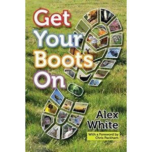 Get Your Boots On, Paperback - Alex White imagine