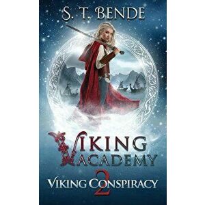 Viking Academy: Viking Conspiracy, Paperback - S. T. Bende imagine