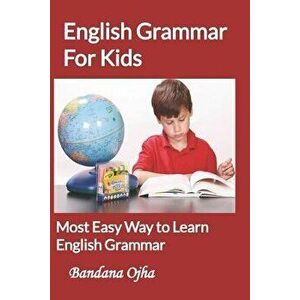 English Grammar for Kids: Most Easy Way to Learn English Grammar, Paperback - Bandana Ojha imagine