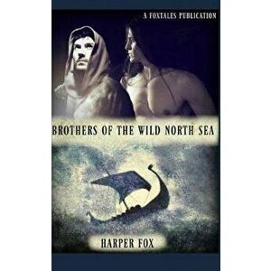 Brothers of the Wild North Sea, Paperback - Harper Fox imagine
