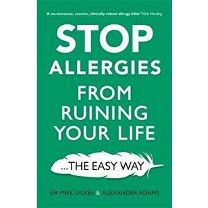 Stop Allergies from Ruining Your Life: . . . the Easy Way - Mike Dilkes imagine