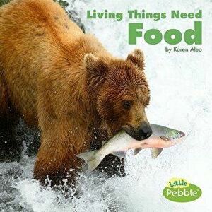 Living Things Need Food, Paperback - Karen Aleo imagine
