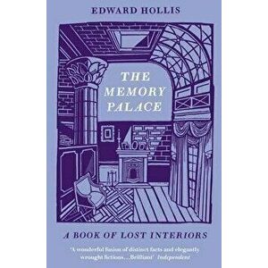 The Memory Palace: A Book of Lost Interiors, Paperback - Edward Hollis imagine