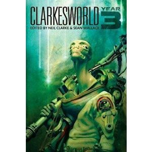 Clarkesworld: Year Three, Paperback - Neil Clarke imagine