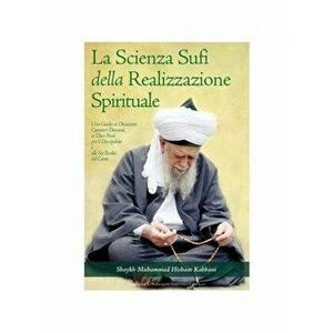 La Scienza Sufi Della Realizzazione Spirituale - Shaykh Muhammad Hisham Kabbani imagine