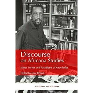 Discourse on Africana Studies: James Turner and Paradigms of Knowledge, Paperback - Scot Brown imagine