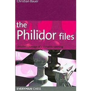 The Philidor Files: Detailed Coverage of a Dynamic Opening - Christian Bauer imagine