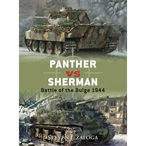 Panther vs Sherman: Battle of the Bulge 1944, Paperback - Steven J. Zaloga imagine
