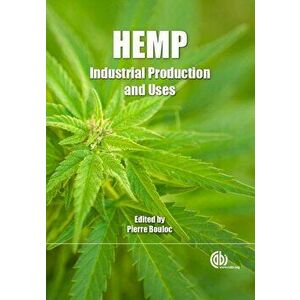 Hemp: Industrial Production and Uses, Paperback - Pierre Bouloc imagine