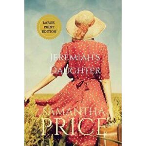 Jeremiah's Daughter Large Print, Paperback - Samantha Price imagine