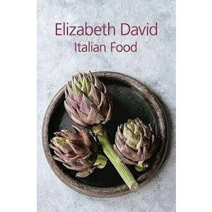 Italian Food, Hardcover - Elizabeth David imagine