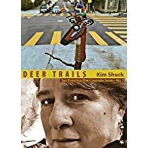 Deer Trails: San Francisco Poet Laureate Series No. 7, Paperback - Kim Shuck imagine