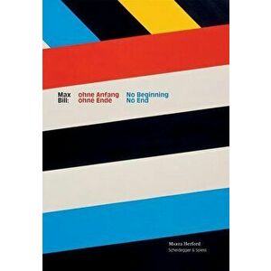 Max Bill: No Beginning, No End, Paperback - Museum Marta Herford imagine