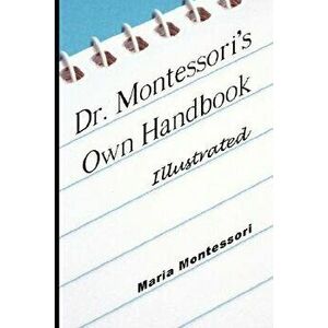 Dr. Montessori's Own Handbook - Illustrated, Paperback - Maria Montessori imagine
