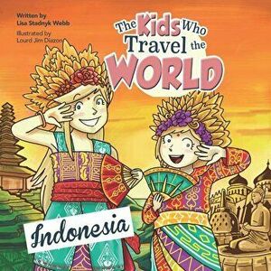 The Kids Who Travel the World: Indonesia, Paperback - Lisa Webb imagine