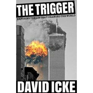 The Trigger: The Lie That Changed the World, Paperback - David Icke imagine