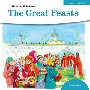 Great Feasts, Paperback - Alexander Moiseenkov imagine