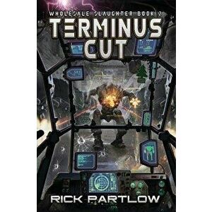 Terminus Cut: Wholesale Slaughter Book Two, Paperback - Rick Partlow imagine