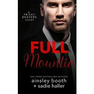 Full Mountie, Paperback - Ainsley Booth imagine