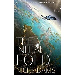 The Initial Fold: A first contact space opera adventure, Paperback - Nick Adams imagine