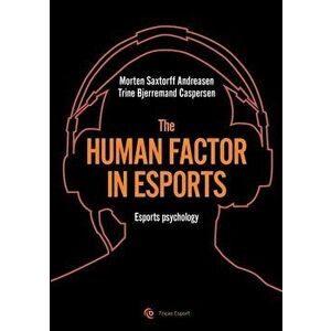 The human factor in esport, Paperback - Morten Saxtorff Andreasen imagine