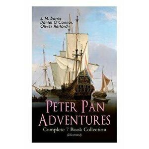 Peter Pan Adventures - Complete 7 Book Collection (Illustrated), Paperback - James Matthew Barrie imagine