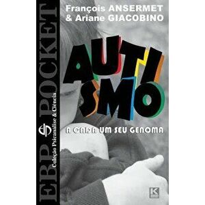 Autismo: A Cada Um O Seu Genoma, Paperback - Francois Ansermet imagine