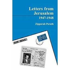Letters from Jerusalem 1947-1948 - Zipporah Porath imagine