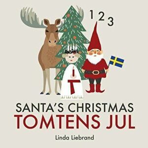 Santa's Christmas Tomtens Jul: A Bilingual Swedish Christmas Counting Book - En Tvĺsprĺkig Räknebok Pĺ Svenska Och Engelska, Paperback - Linda Liebran imagine
