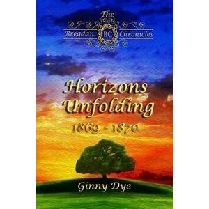 Horizons Unfolding (#12 in the Bregdan Chronicles Historical Fiction Romance Series, Paperback - Ginny Dye imagine