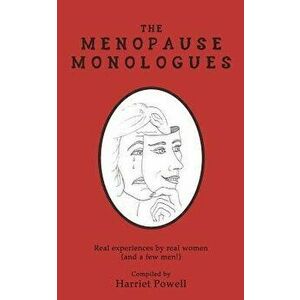 The Menopause Monologues: Real experiences by real women (and a few men!), Paperback - Harriet Powell imagine
