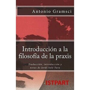Introducción a la Filosofía de la Praxis: Traducción, Introducción Y Notas de Jordi Solé Tura, Paperback - Antonio Gramsci imagine