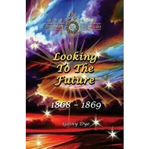 Looking To The Future (#11 in the Bregdan Chronicles Historical Fiction Romance Series), Paperback - Ginny Dye imagine