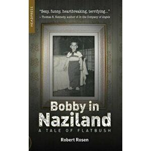 Bobby in Naziland: A Tale of Flatbush, Paperback - Robert Rosen imagine